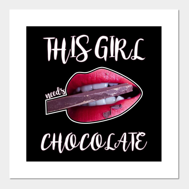 This Girl Needs Chocolate
